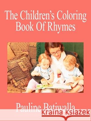 The Children's Coloring Book Of Rhymes Pauline Batiwalla 9781425917760