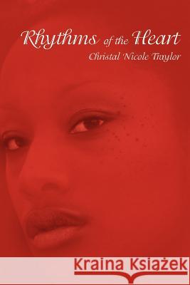 Rhythms of the Heart Christal Nicole Traylor 9781425917999