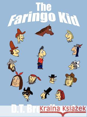 The Faringo Kid D. T. Broadhurst 9781425918361 Authorhouse