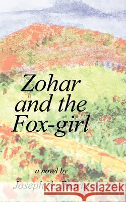 Zohar and the Fox-girl Joseph A. Psarto 9781425918606 Authorhouse