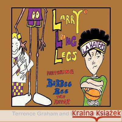 Larry Long Legs Featuring Bobbee Bee The Hater Graham, Terrence 9781425918705