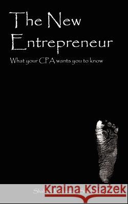 The New Entrepreneur: What your CPA wants you to know Saadullah Cpa, Shahriar Mohammad 9781425919269