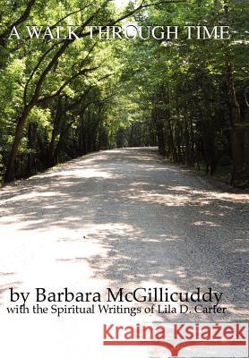 A Walk Through Time Barbara McGillicuddy Lila D. Carter 9781425920234