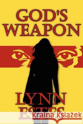 God's Weapon Lynn Estes 9781425920265