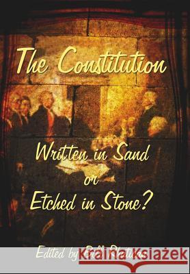 The Constitution: Written in Sand or Etched in Stone? Rhatican, Bill 9781425920333 Authorhouse