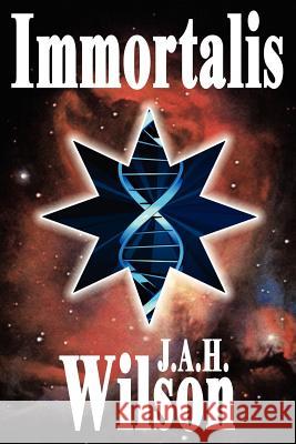 Immortalis J. A. H. Wilson 9781425920661 Authorhouse