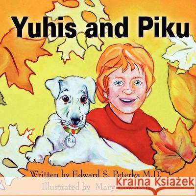 Yuhis and Piku Edward S. Peterk Mary Lowman 9781425921057 Authorhouse