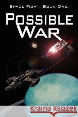 Space Fight: Book One: Possible War Hudgins, Damon 9781425921064