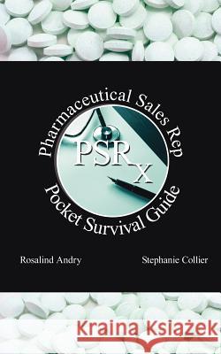 Pharmaceutical Sales Rep Pocket Survival Guide Rosalind Andry Stephanie Haiba Collier Nicole Collier 9781425921262 Authorhouse