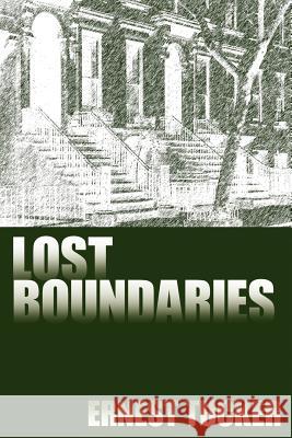 Lost Boundaries Ernest Tucker 9781425921576