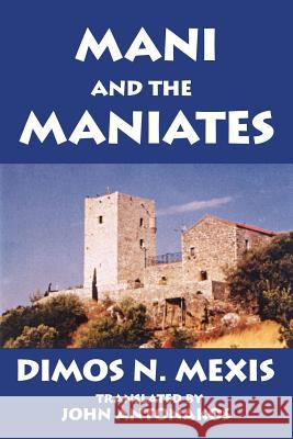 Mani and the Maniates John Antonakos Demos N. Mexes 9781425922337 Authorhouse