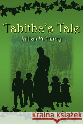 Tabitha's Tale Lillian M. Henry 9781425923112 Authorhouse