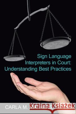 Sign Language Interpreters in Court: Understanding Best Practices Mathers, Carla M. 9781425923419 Authorhouse