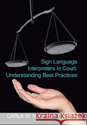 Sign Language Interpreters in Court: Understanding Best Practices Mathers, Carla M. 9781425923426 Authorhouse