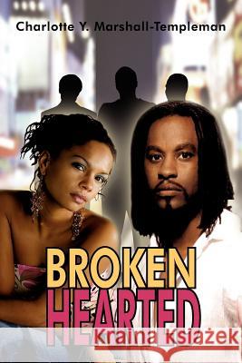 Broken Hearted Charlotte Y. Marshall-Templeman 9781425924287