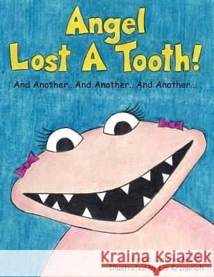 Angel Lost a Tooth!: And Another... And Another... And Another... Mehta, Cynthia Lee 9781425925451 Authorhouse