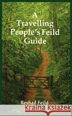 A Travelling People's Feild Guide Reshad Feild 9781425925581 Authorhouse