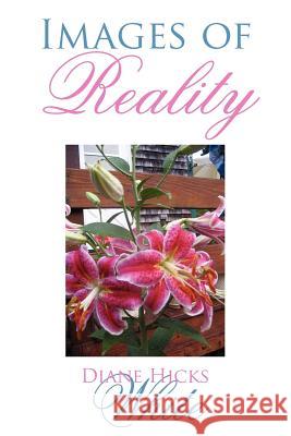 Images of Reality Diane Hicks White 9781425926311