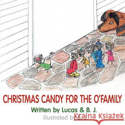 Christmas Candy for the O'Family And B. J. Luca 9781425926533 Authorhouse