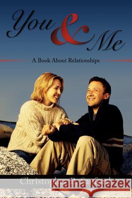 You and Me: A Book About Relationships Sanford, Christopher B. 9781425926670 Authorhouse