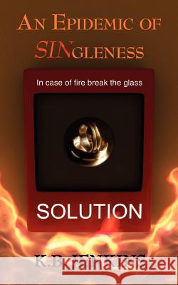 An Epidemic of SINgleness: God's Solution Jenkins, K. B. 9781425926748 Authorhouse