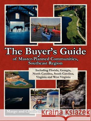 The Buyer's Guide of Master-Planned Communities, Southeast Region: Including Florida, Georgia, North Carolina, South Carolina, Virginia and West Virgi Stahl, Charlie 9781425926830