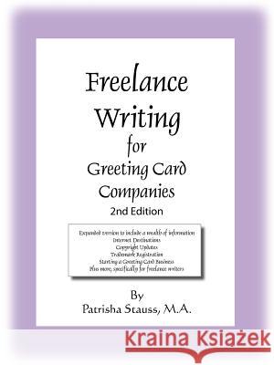 Freelance Writing for Greeting Card Companies: 2nd Edition Stauss M. a., Patrisha 9781425926984