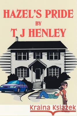 Hazel's Pride T. J. J. Henley 9781425926991 Authorhouse