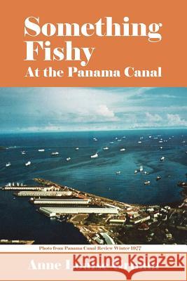 Something Fishy: At the Panama Canal Grimm, Anne Louise 9781425927141