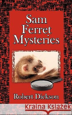 Sam Ferret Mysteries Robert Dickson 9781425927417