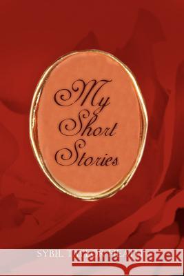 My Short Stories Sybil Taylor Heath 9781425927912