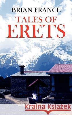 Tales of Erets Brian France 9781425928438 Authorhouse