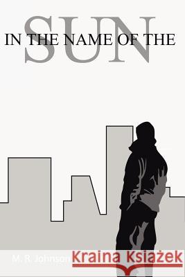 In The Name Of The Sun M. R. Johnson 9781425928476 Authorhouse