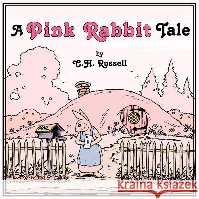 A Pink Rabbit Tale C. H. Russell 9781425929541 Authorhouse