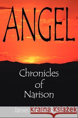 Angel: Chronicles of Narison Knaus, James Charles 9781425930905