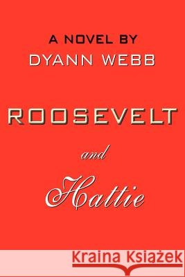 ROOSEVELT and Hattie Dyann Webb 9781425930974