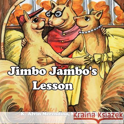 Jimbo Jambo's Lesson K. Alvin Merendino 9781425931636 Authorhouse