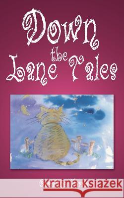 Down the Lane Tales Christine Harris 9781425932091 Authorhouse
