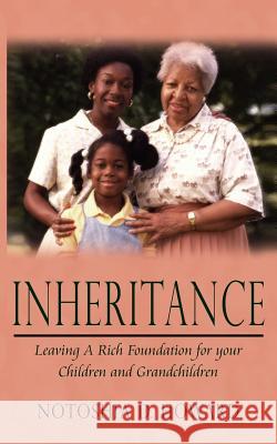 Inheritance: Leaving A Rich Foundation for your Children and Grandchildren Howard, Notoshia D. 9781425933210