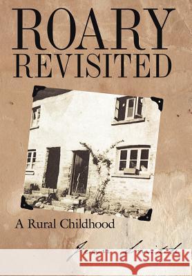 Roary Revisited: A Rural Childhood Smith, Jean 9781425933678