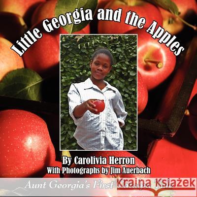 Little Georgia and the Apples: Aunt Georgia's First Catalpa Tale Herron, Carolivia 9781425933753