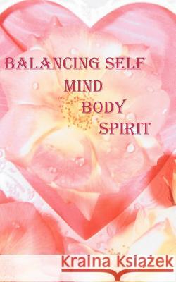 Balancing Self: Mind, Body and Spirit Edwards, Maria 9781425934101