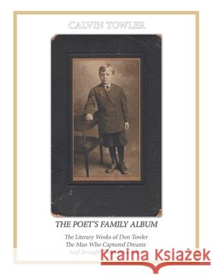 The Poet's Family Album Calvin Towler 9781425934200 Authorhouse