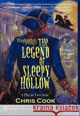 Washington Irving's the Legend of Sleepy Hollow: A Play in Two Acts Cook, Christopher 9781425934279