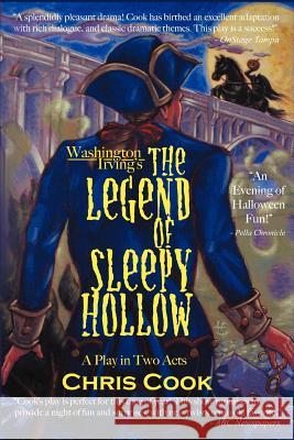 Washington Irving's the Legend of Sleepy Hollow: A Play in Two Acts Cook, Christopher 9781425934286