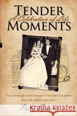 Tender Moments: A Celebration of Life Sposato, Patty 9781425934682