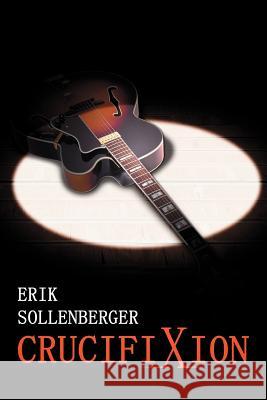 Crucifixion Erik Sollenberger 9781425934729