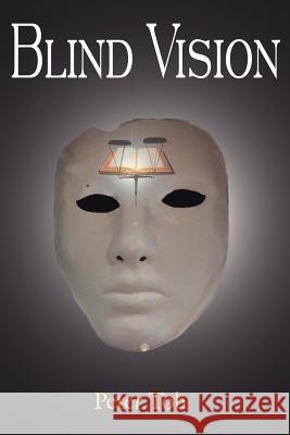 Blind Vision Peter Toh 9781425934767 Authorhouse