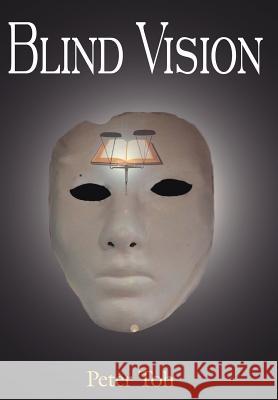 Blind Vision Peter Toh 9781425934774 Authorhouse
