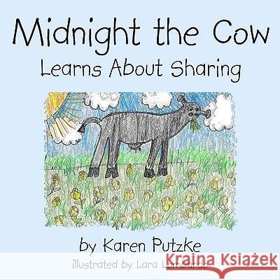 Midnight the Cow: Learns About Sharing Putzke, Karen 9781425934811